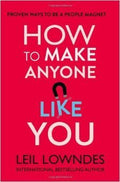 How to Make Anyone Like You : Proven Ways to Become a People Magnet