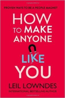 How to Make Anyone Like You : Proven Ways to Become a People Magnet