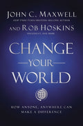 Change Your World: How Anyone, Anywhere Can Make A Difference