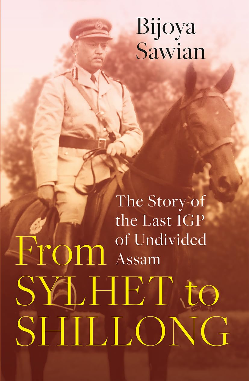 From Sylhet to Shillong: The Story of the Last IGP of UndiviFrom Sylhet to Shillong: The Story of the Last IGP of Undivi