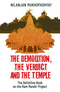 The Demolition,The Verdict and The Temple : The definitive book on the Ram Mandir Project
