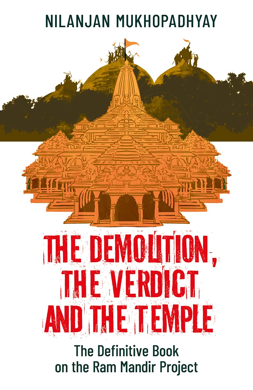 The Demolition,The Verdict and The Temple : The definitive book on the Ram Mandir Project