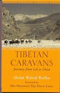 Tibetan Caravans: Journeys From Leh To Lhasa