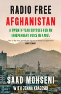 Radio Free Afghanistan: A Twenty-Year Odyssey for an Independent Voice in Kabul
