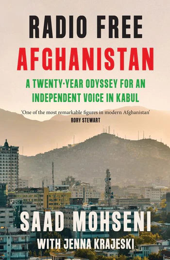 Radio Free Afghanistan: A Twenty-Year Odyssey for an Independent Voice in Kabul